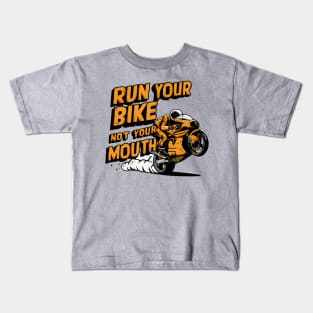 Run your bike not your mouth fun race tee 3 Kids T-Shirt